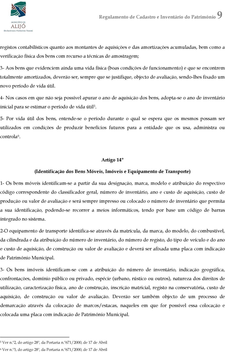 avaliação, sendo-lhes fixado um novo período de vida útil.