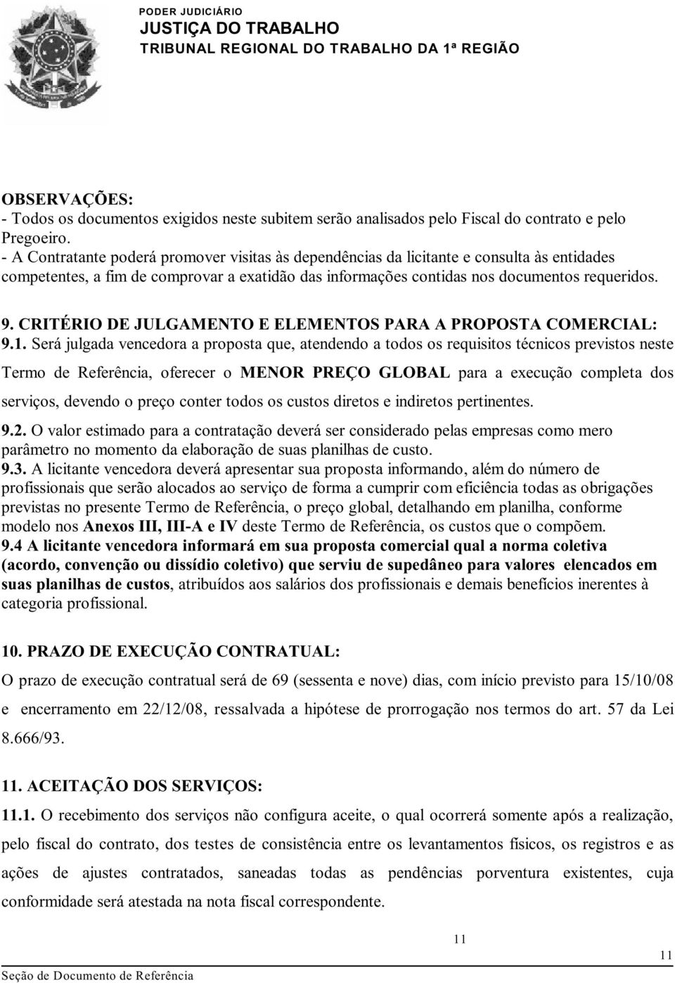 CRITÉRIO DE JULGAMENTO E ELEMENTOS PARA A PROPOSTA COMERCIAL: 9.1.