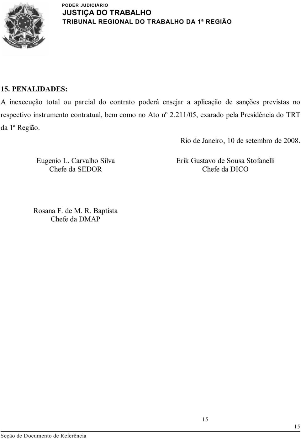 211/05, exarado pela Presidência do TRT da 1ª Região. Rio de Janeiro, 10 de setembro de 2008.