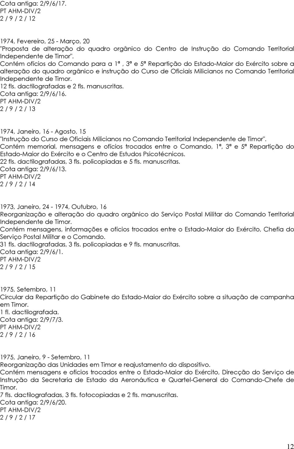 Independente de Timor. 12 fls. dactilografadas e 2 fls. manuscritas. Cota antiga: 2/9/6/16.