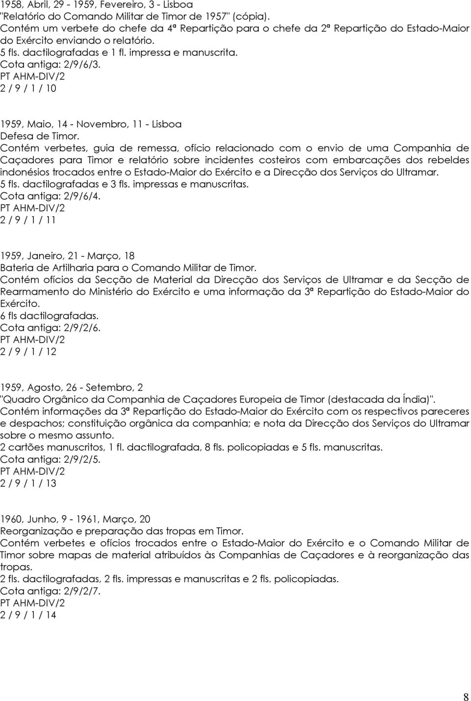 2 / 9 / 1 / 10 1959, Maio, 14 - Novembro, 11 - Lisboa Defesa de Timor.