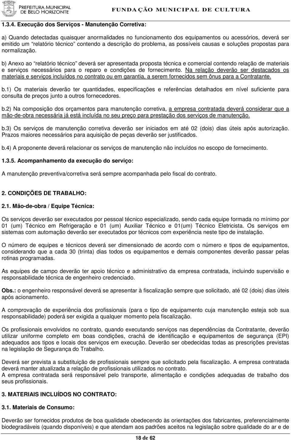 do problema, as possíveis causas e soluções propostas para normalização.