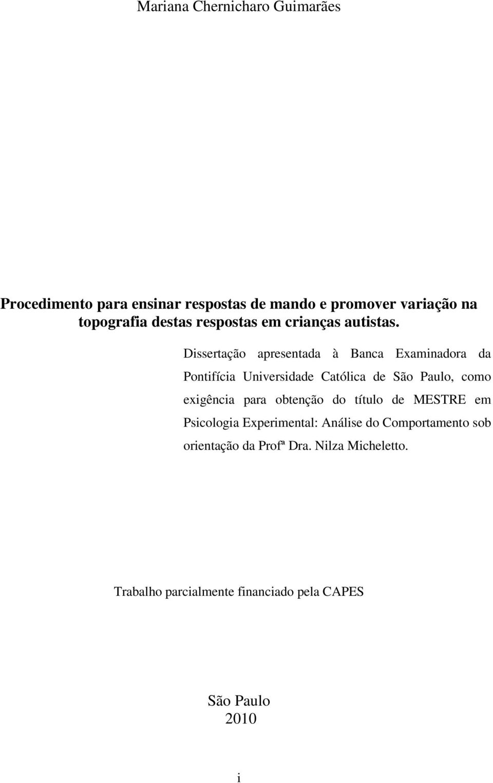 Dissertação apresentada à Banca Examinadora da Pontifícia Universidade Católica de São Paulo, como exigência