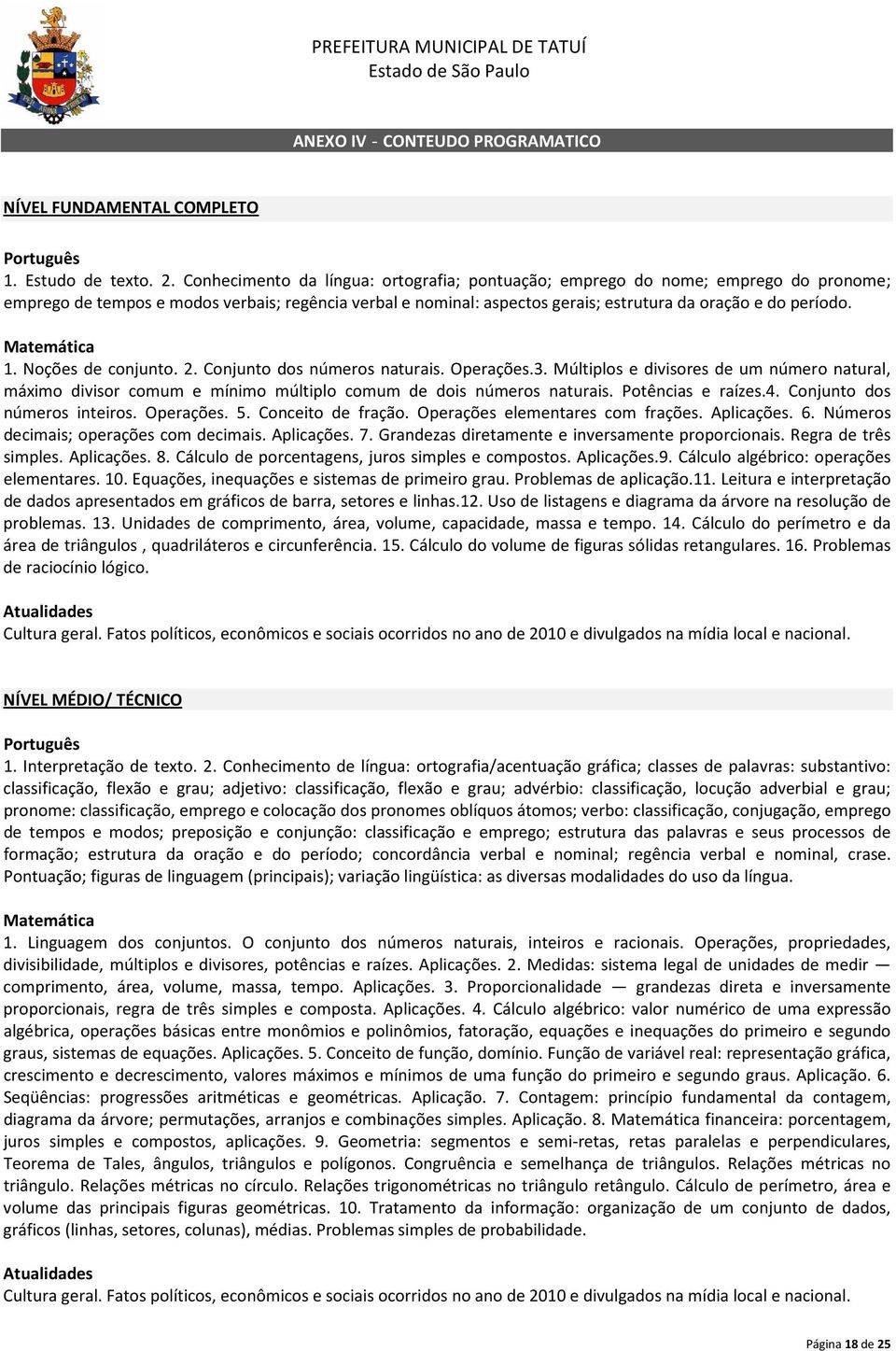 Matemática 1. Noções de conjunto. 2. Conjunto dos números naturais. Operações.3. Múltiplos e divisores de um número natural, máximo divisor comum e mínimo múltiplo comum de dois números naturais.