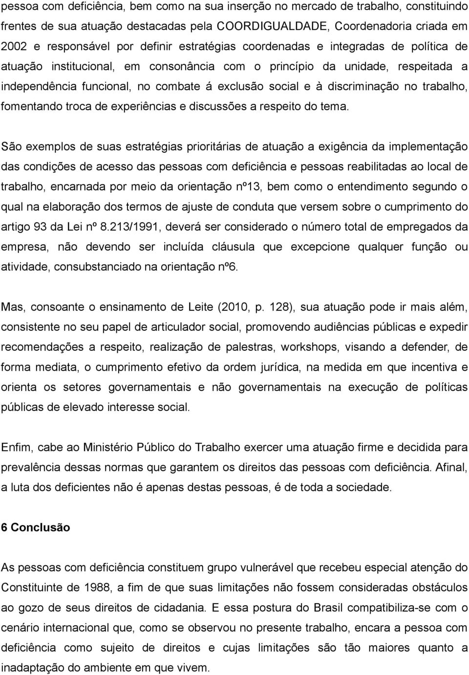 discriminação no trabalho, fomentando troca de experiências e discussões a respeito do tema.