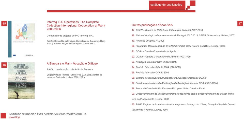 National strategic reference framework Portugal 2007-2013, CSF III Observatory, Lisbon, 2007.