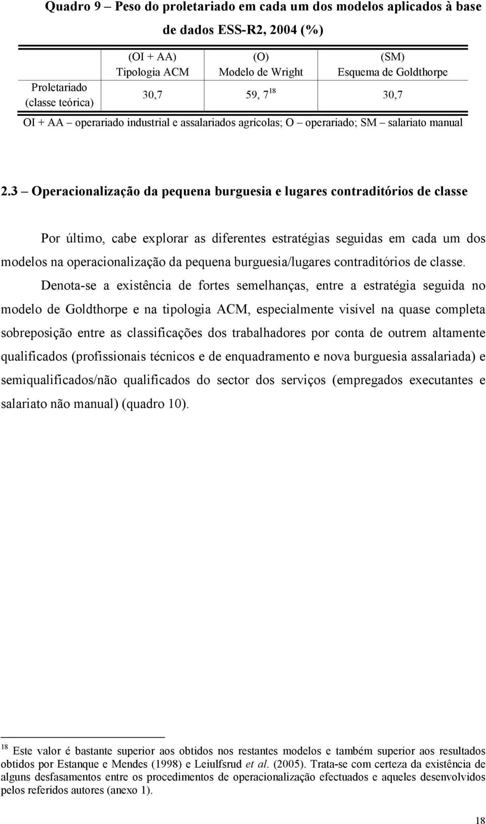 3 Operacionalização da pequena burguesia e lugares contraditórios de classe Por último, cabe explorar as diferentes estratégias seguidas em cada um dos modelos na operacionalização da pequena