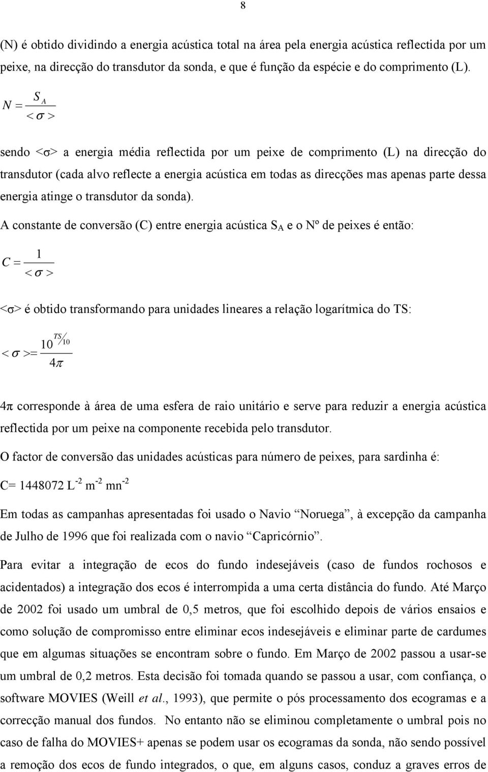 energia atinge o transdutor da sonda).