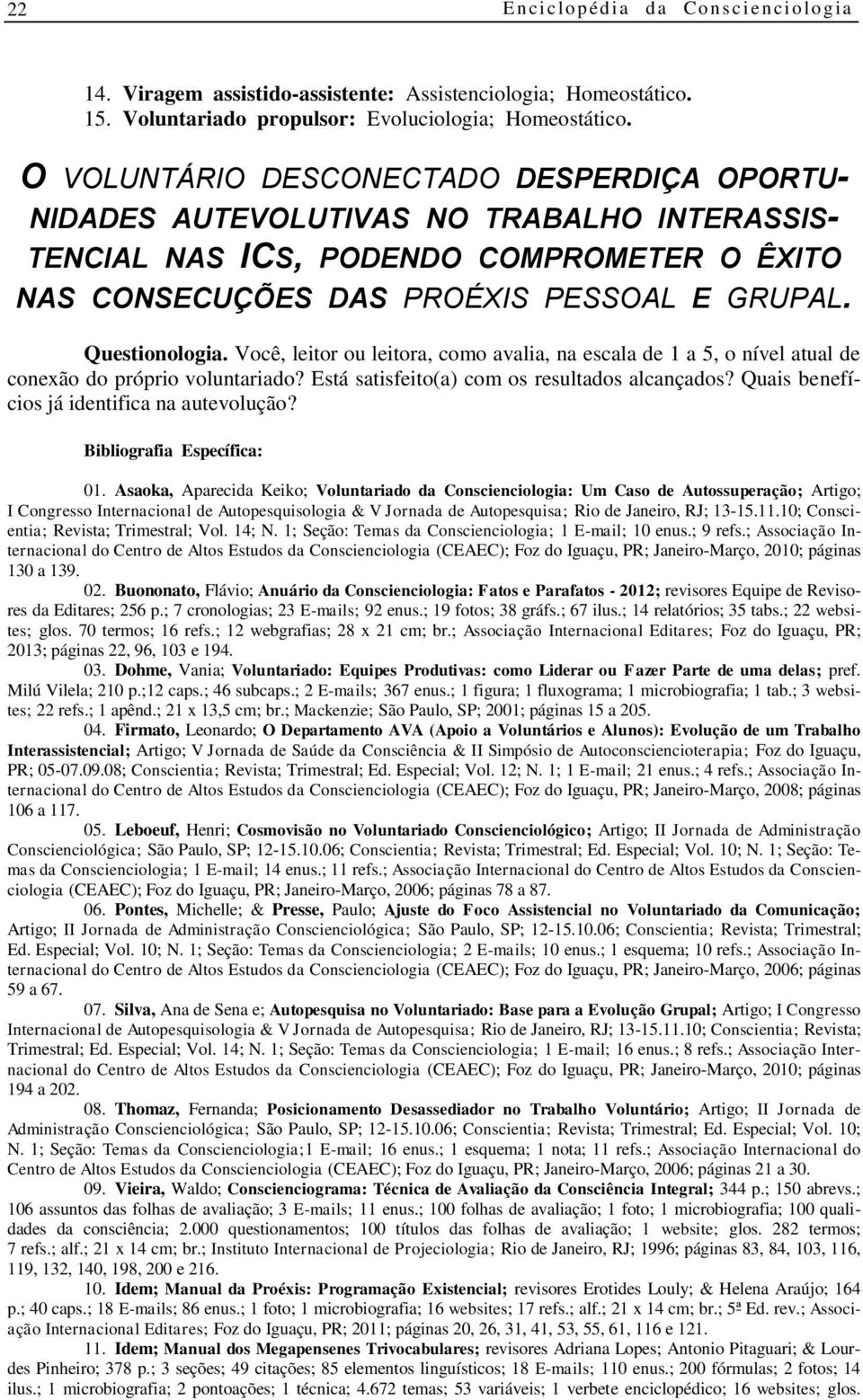 Você, leitor ou leitora, como avalia, na escala de 1 a 5, o nível atual de conexão do próprio voluntariado? Está satisfeito(a) com os resultados alcançados?