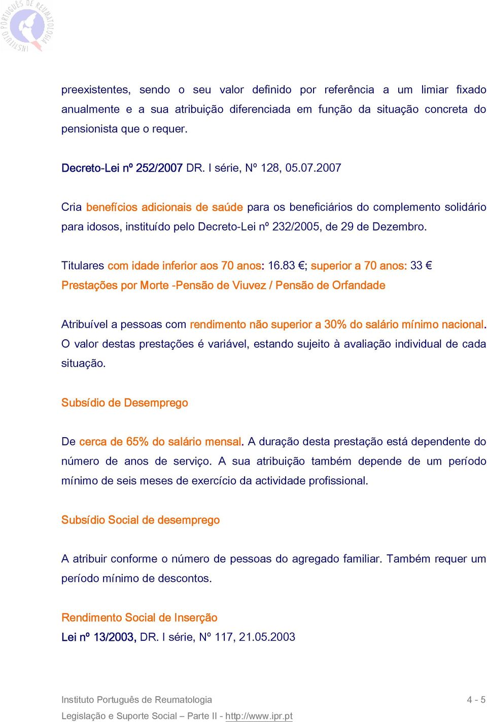 Titulares com idade inferior aos 70 anos: 16.