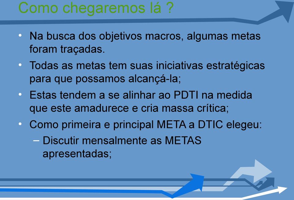 Estas tendem a se alinhar ao PDTI na medida que este amadurece e cria massa