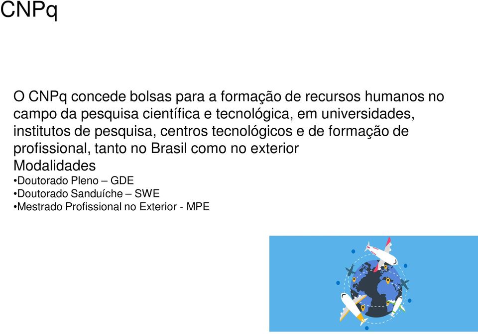 centros tecnológicos e de formação de profissional, tanto no Brasil como no