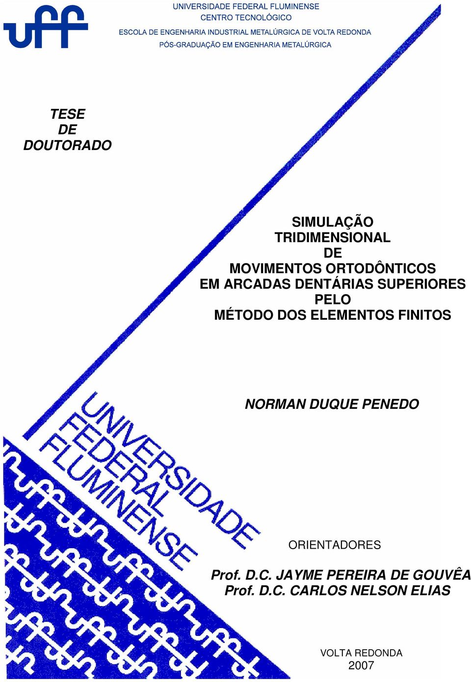 ELEMENTOS FINITOS NORMAN DUQUE PENEDO ORIENTADORES Prof. D.C.