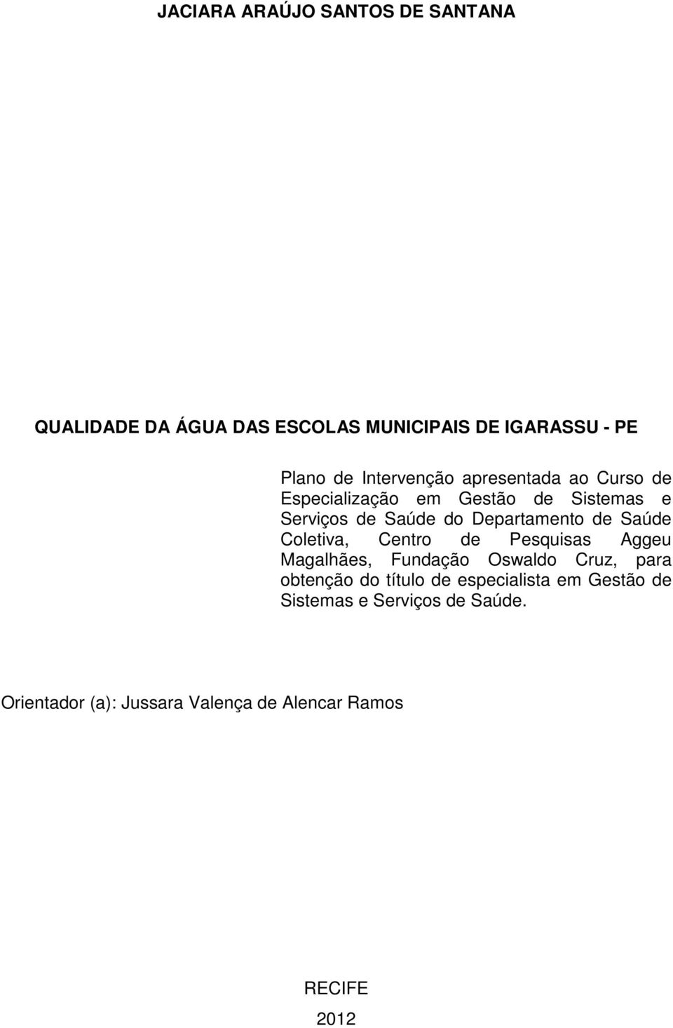 de Saúde Coletiva, Centro de Pesquisas Aggeu Magalhães, Fundação Oswaldo Cruz, para obtenção do título de