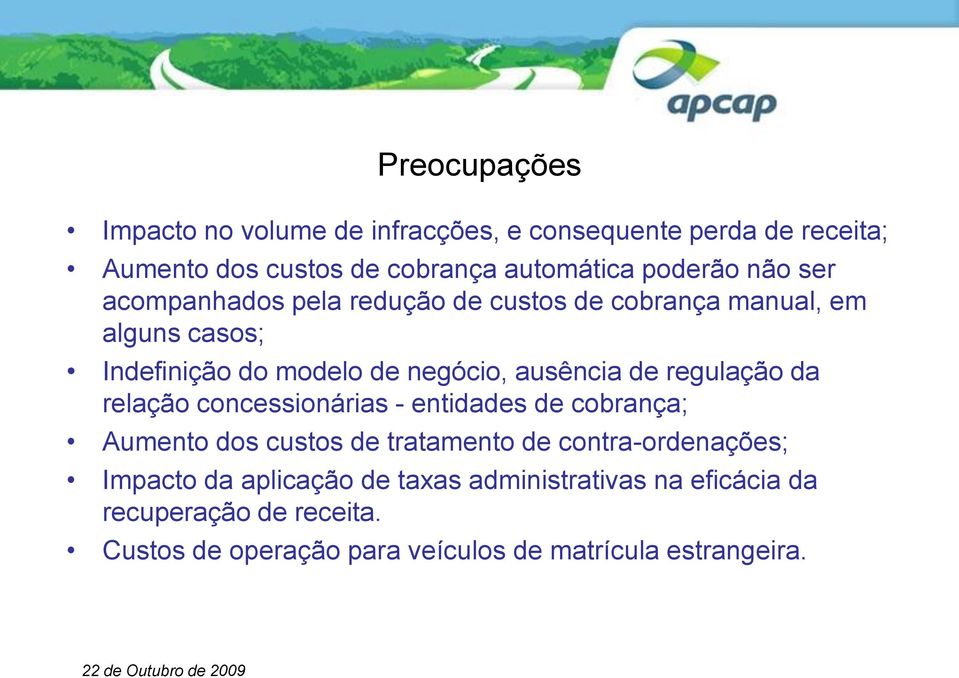 regulação da relação concessionárias - entidades de cobrança; Aumento dos custos de tratamento de contra-ordenações; Impacto da