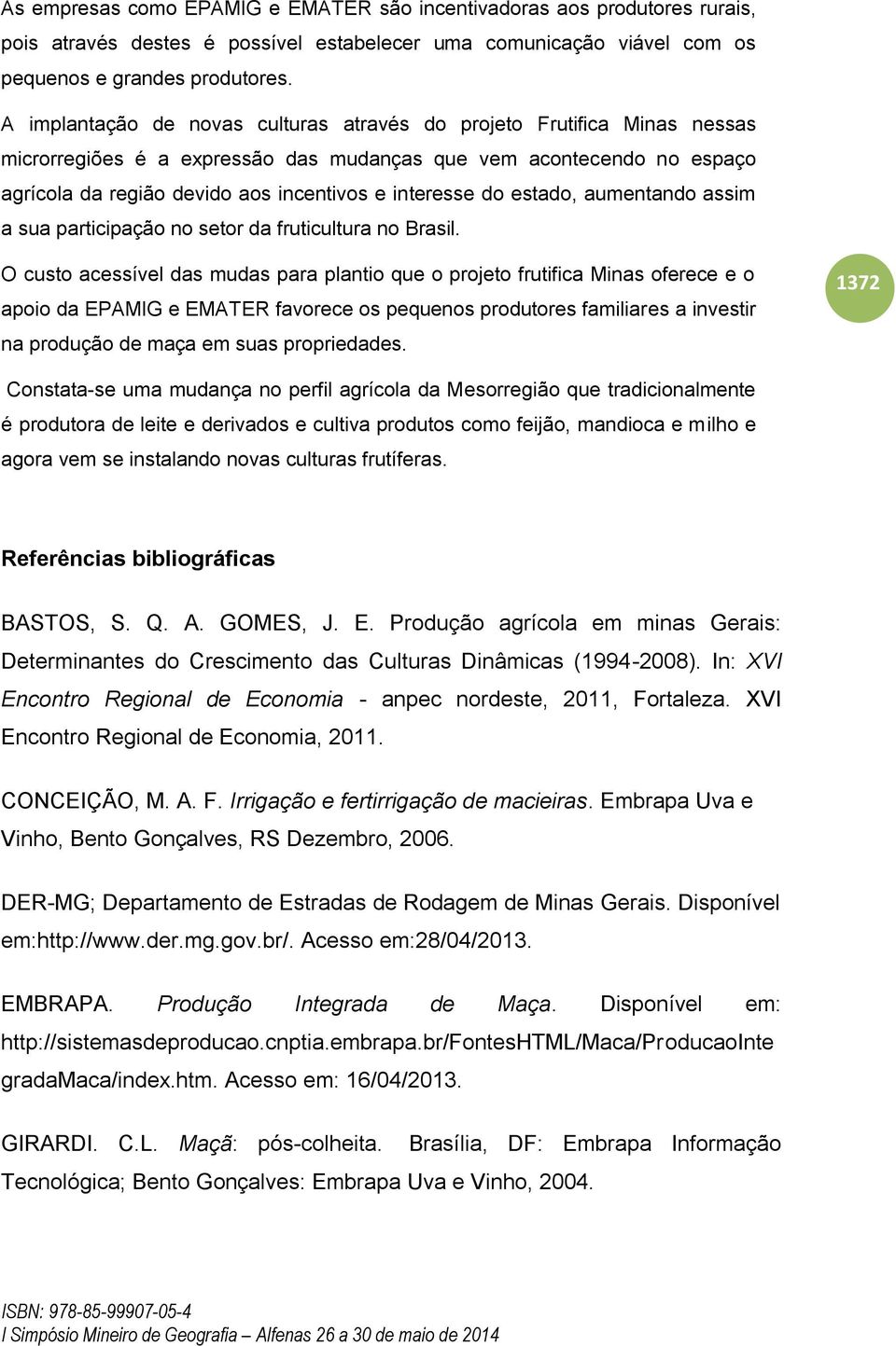 do estado, aumentando assim a sua participação no setor da fruticultura no Brasil.