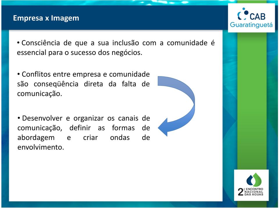 Conflitos entre empresa e comunidade são conseqüência direta da falta de