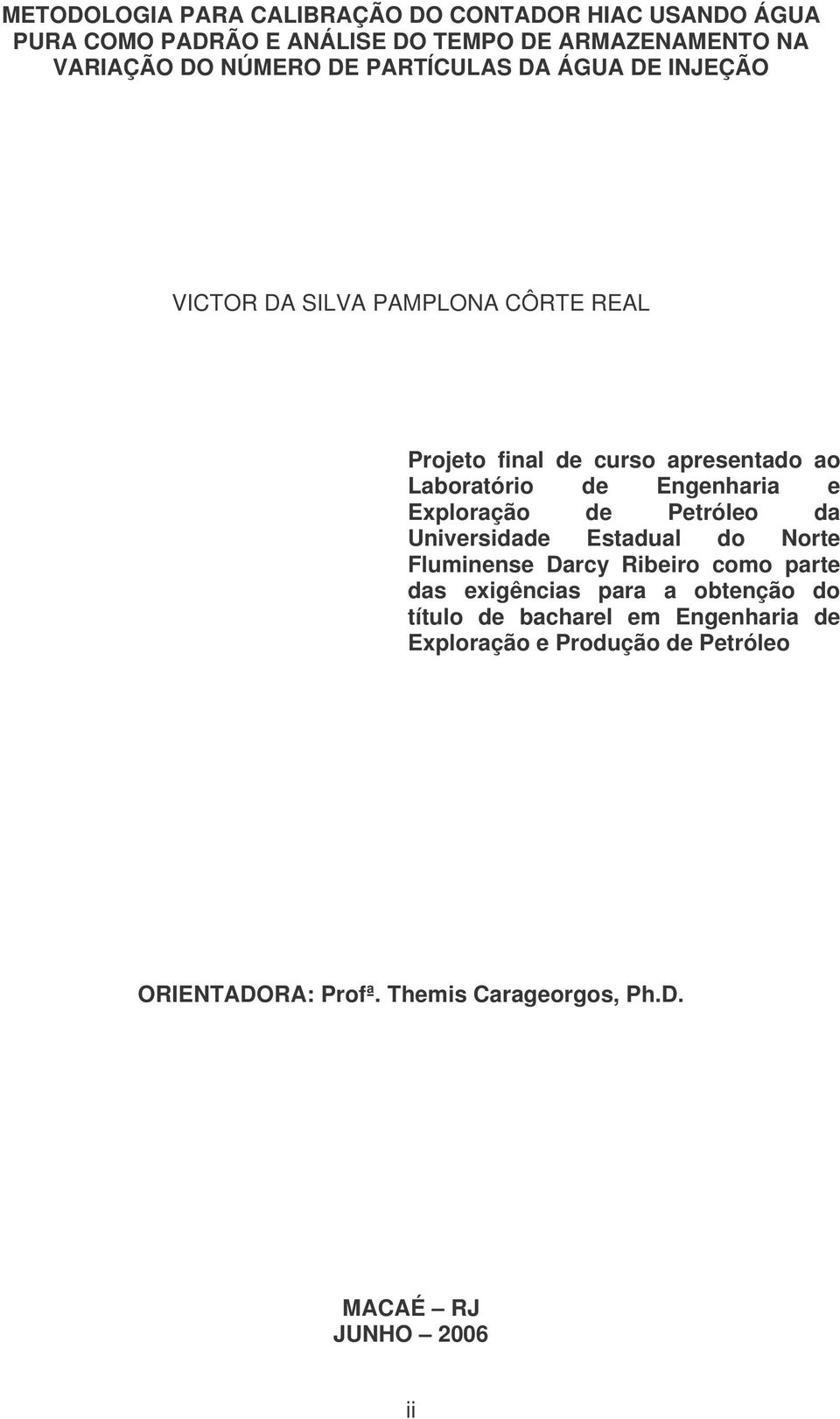 e Exploração de Petróleo da Universidade Estadual do Norte Fluminense Darcy Ribeiro como parte das exigências para a obtenção do