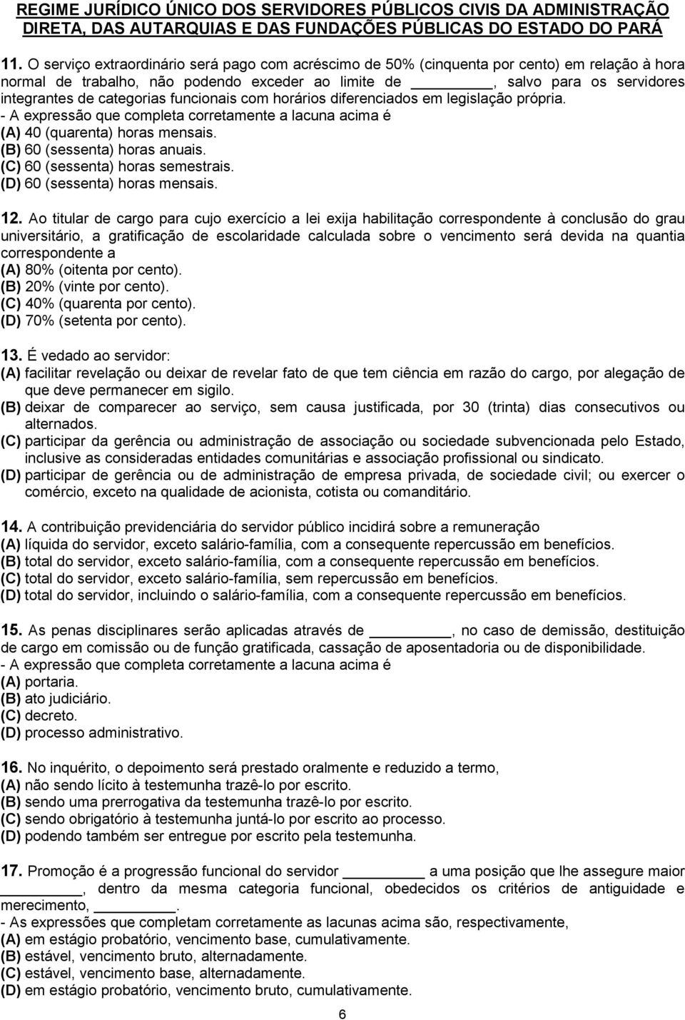 categorias funcionais com horários diferenciados em legislação própria. - A expressão que completa corretamente a lacuna acima é (A) 40 (quarenta) horas mensais. (B) 60 (sessenta) horas anuais.