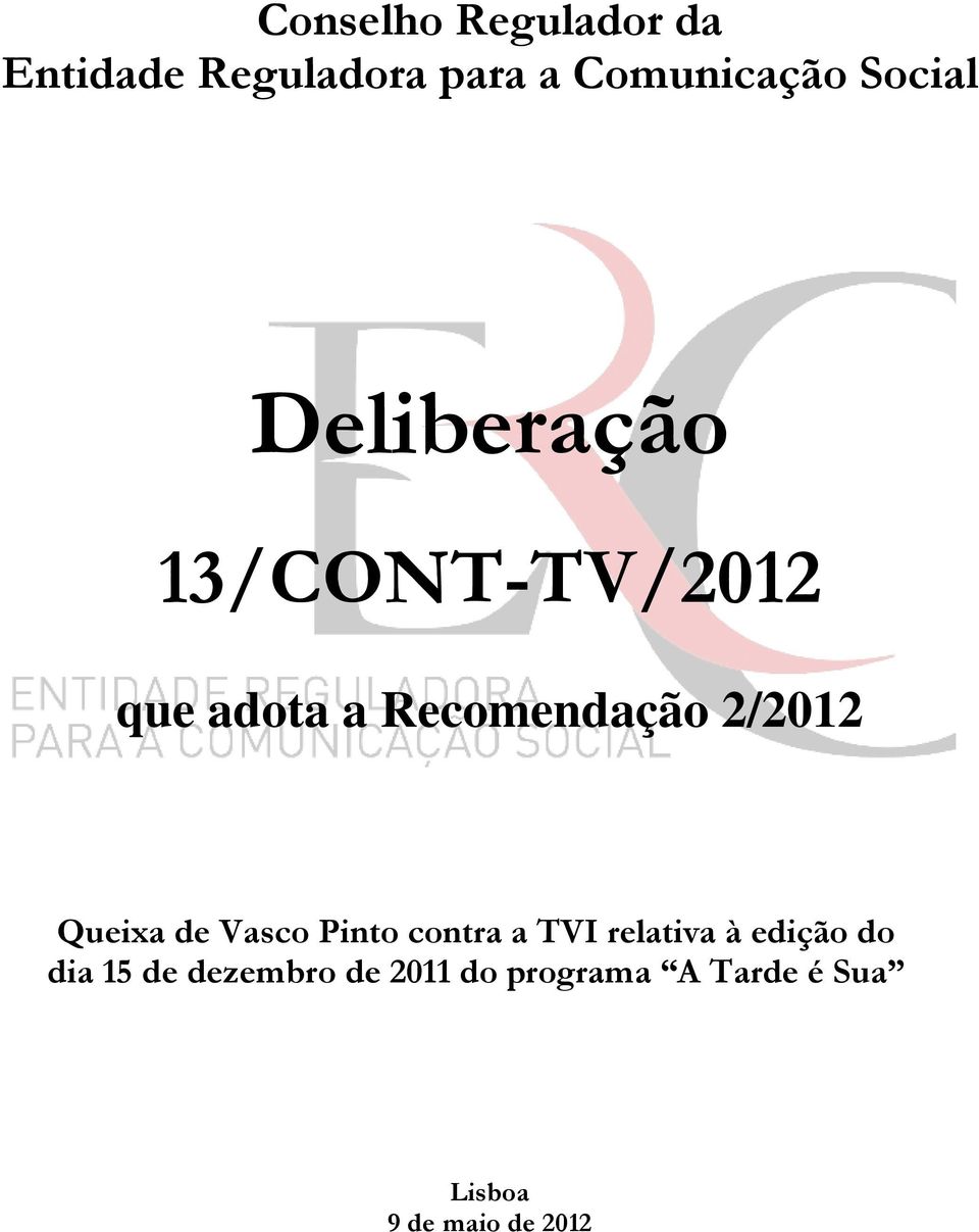 2/2012 Queixa de Vasco Pinto contra a TVI relativa à edição do