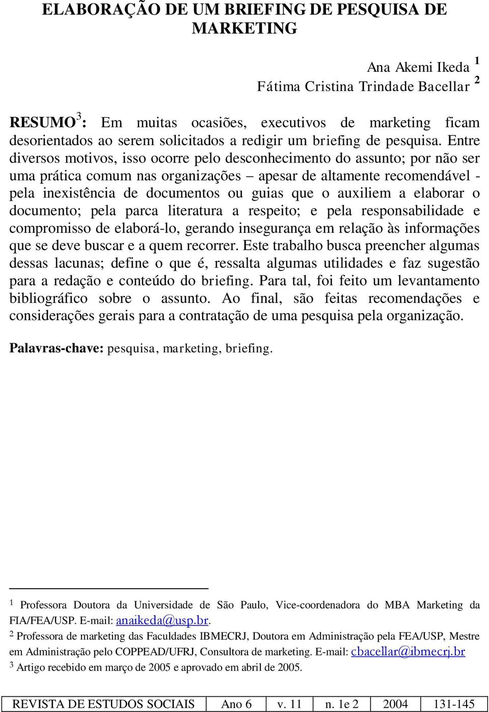 Entre diversos motivos, isso ocorre pelo desconhecimento do assunto; por não ser uma prática comum nas organizações apesar de altamente recomendável - pela inexistência de documentos ou guias que o