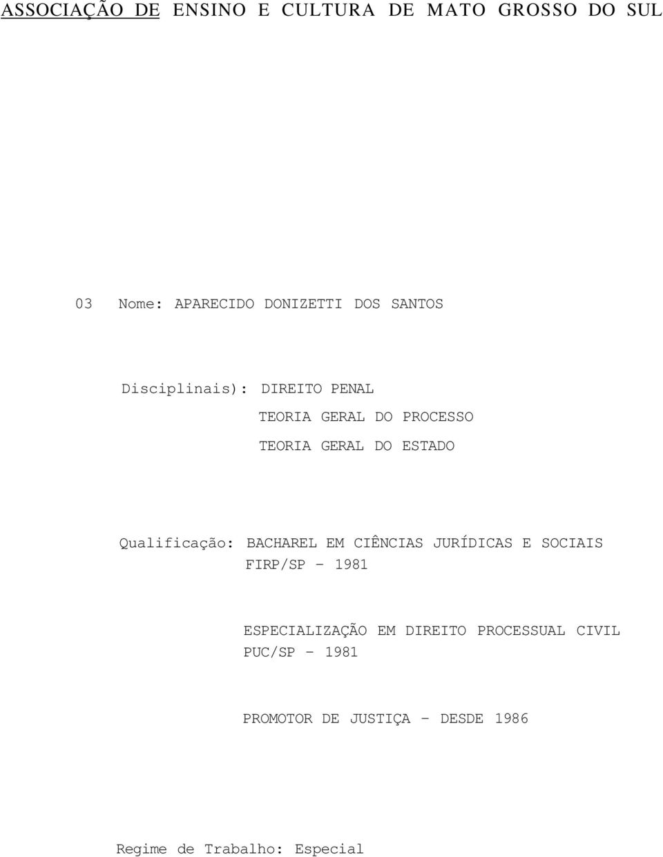 JURÍDICAS E SOCIAIS FIRP/SP - 1981 ESPECIALIZAÇÃO EM DIREITO PROCESSUAL