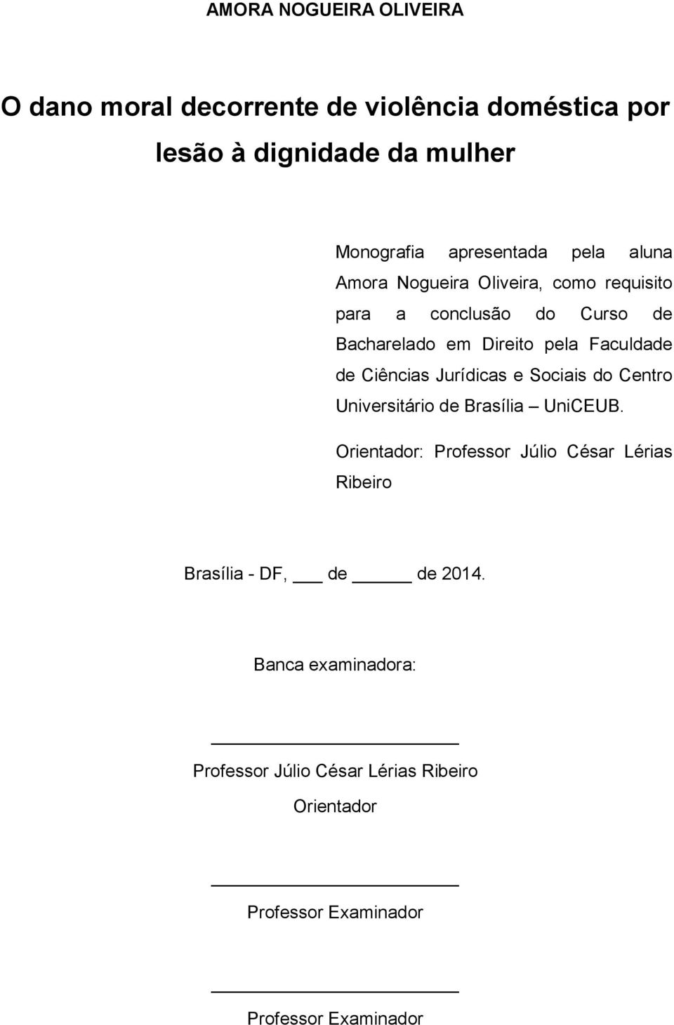 Ciências Jurídicas e Sociais do Centro Universitário de Brasília UniCEUB.