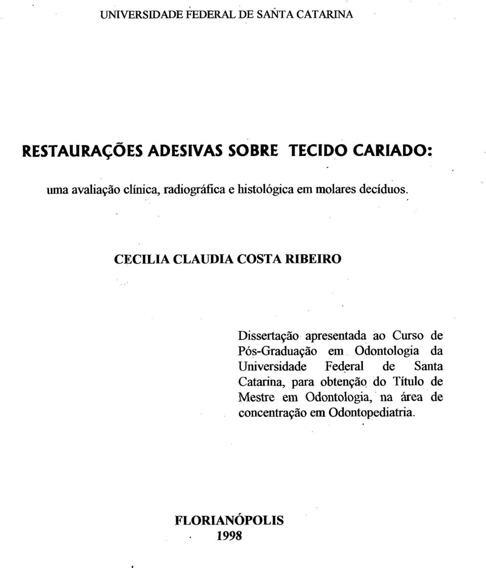 CECILIA CLAUDIA COSTA RIBEIRO Dissertação apresentada ao Curso de Pós-Graduação em Odontologia da