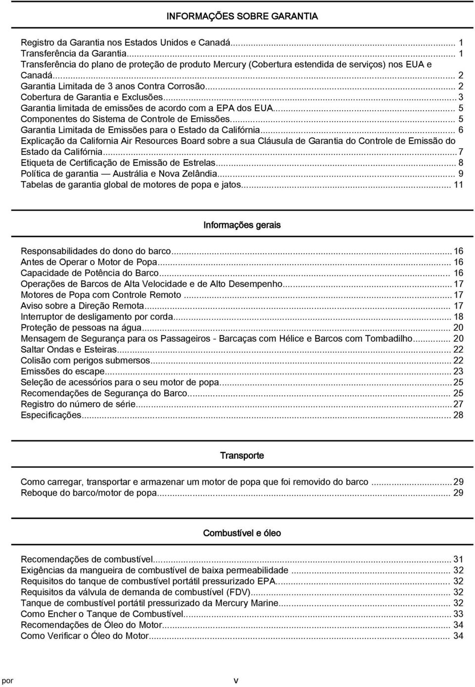 .. 5 Grnti Limitd de Emissões pr o Estdo d Clifórni... 6 Explicção d Cliforni Air Resources Bord sobre su Cláusul de Grnti do Controle de Emissão do Estdo d Clifórni.