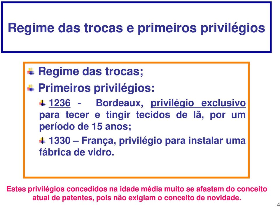 1330 França, privilégio para instalar uma fábrica de vidro.