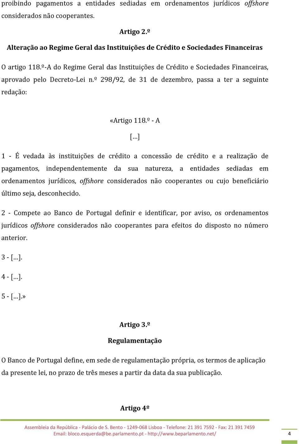 º 298/92, de 31 de dezembro, passa a ter a seguinte redação: «Artigo 118.