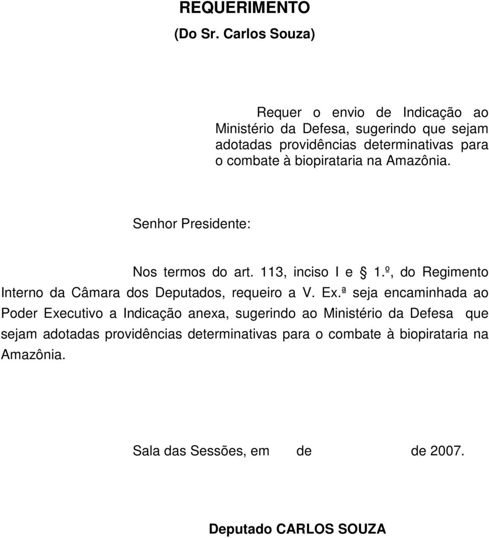 combate à biopirataria na Amazônia. Senhor Presidente: Nos termos do art. 113, inciso I e 1.