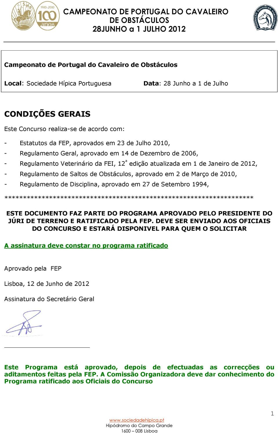 aprovado em 2 de Março de 2010, - Regulamento de Disciplina, aprovado em 27 de Setembro 1994, ******************************************************************* ESTE DOCUMENTO FAZ PARTE DO PROGRAMA