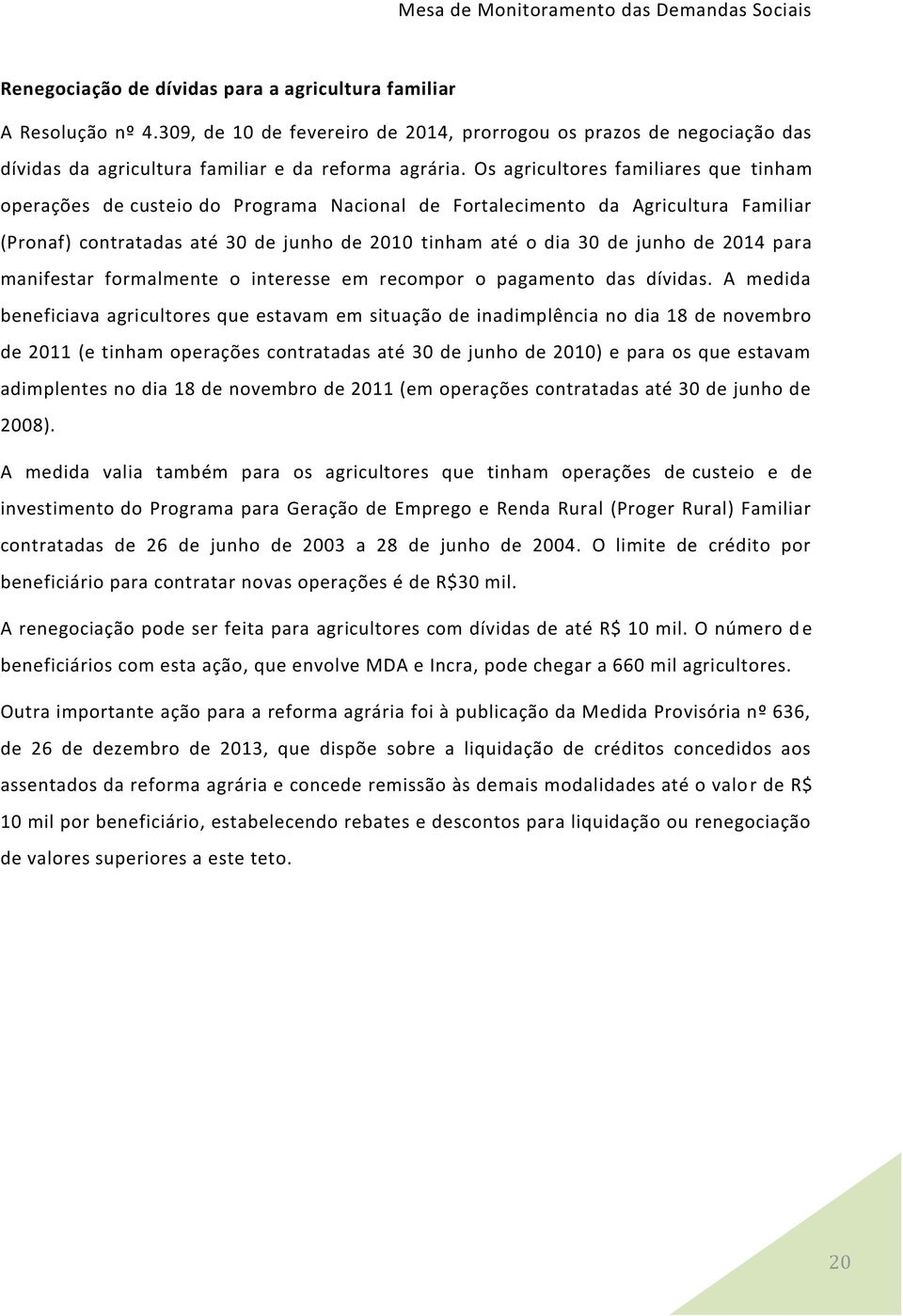 2014 para manifestar formalmente o interesse em recompor o pagamento das dívidas.