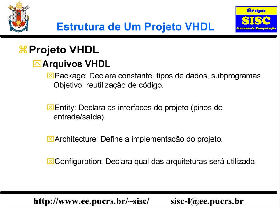 Entity: Declara as interfaces do projeto (pinos de entrada/saída).