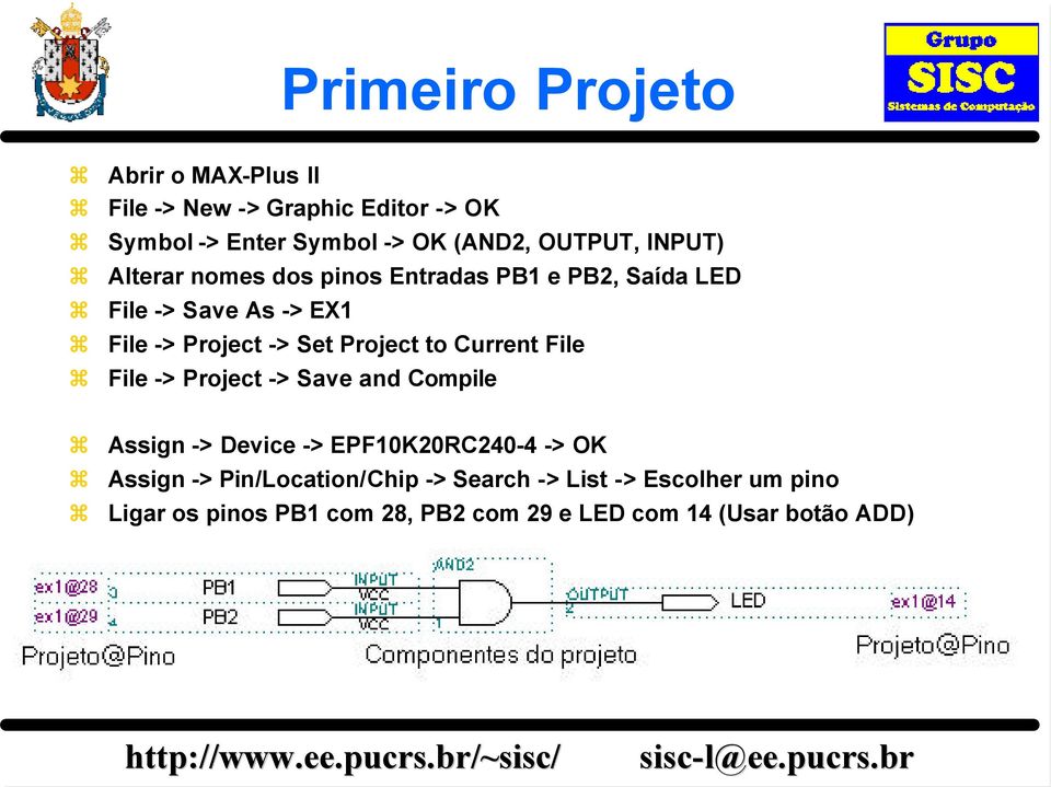 Project to Current File File -> Project -> Save and Compile Assign -> Device -> EPF10K20RC240-4 -> OK Assign ->