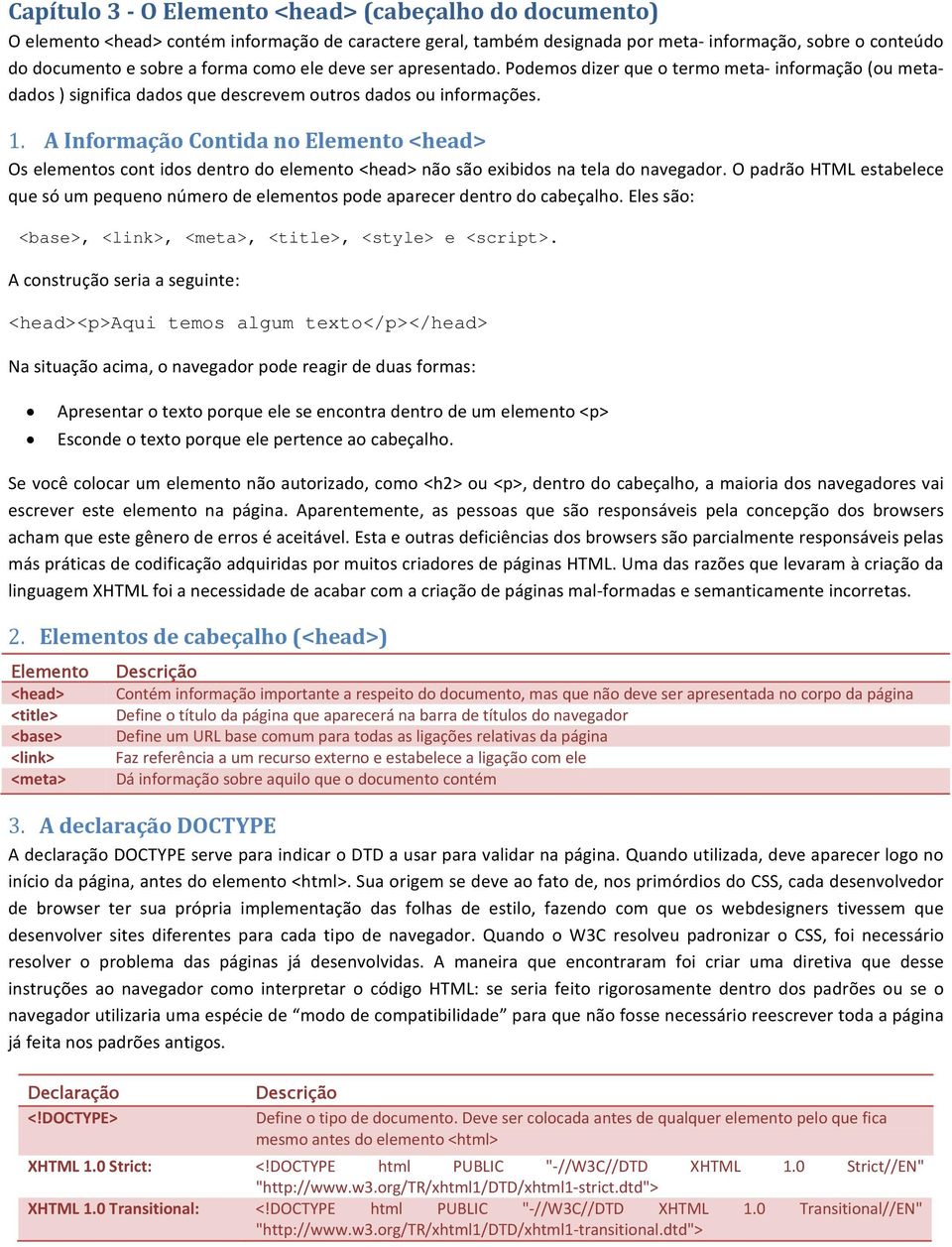 A Informação Contida no Elemento Os elementos cont idos dentro do elemento não são exibidos na tela do navegador.