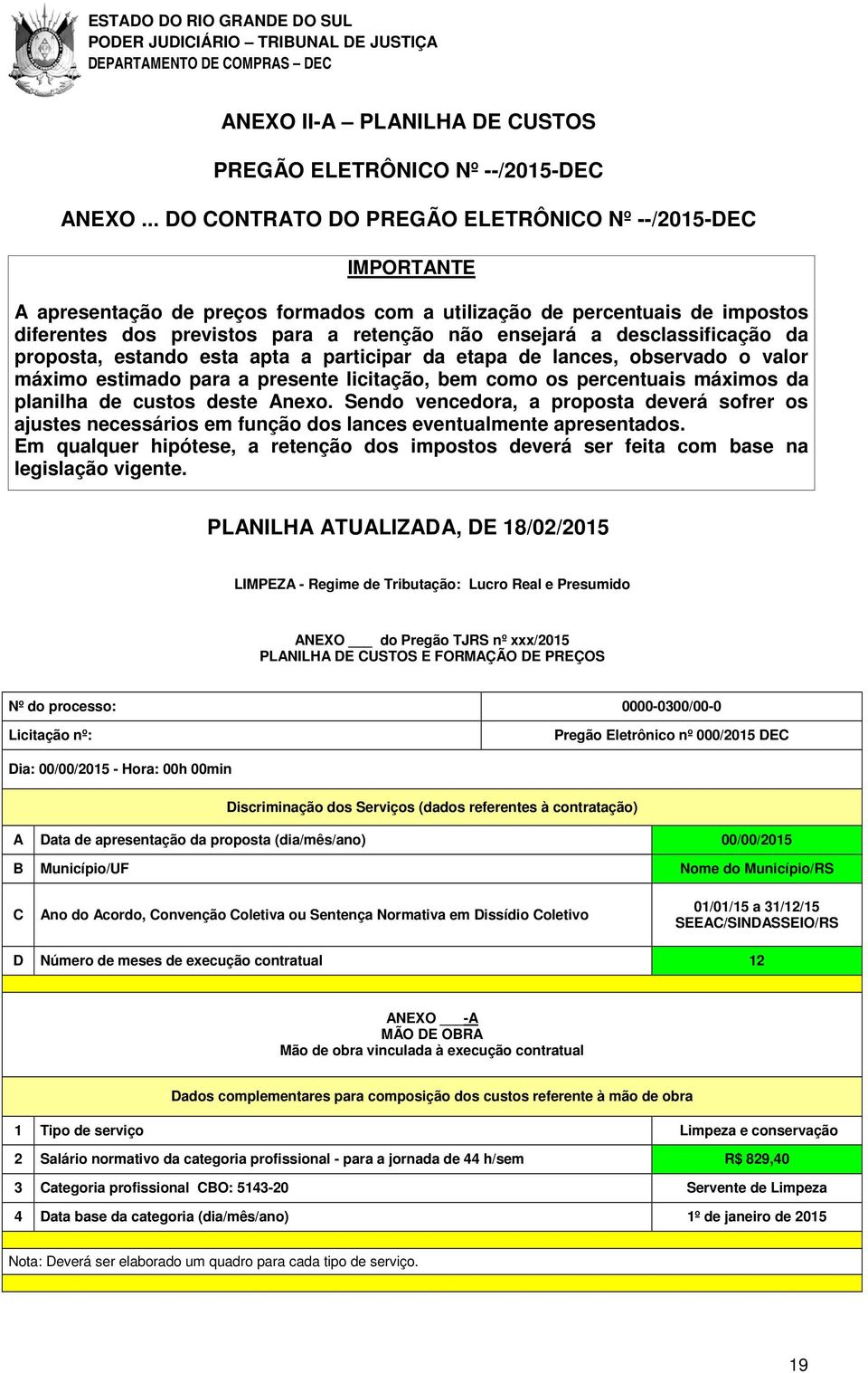 desclassificação da proposta, estando esta apta a participar da etapa de lances, observado o valor máximo estimado para a presente licitação, bem como os percentuais máximos da planilha de custos