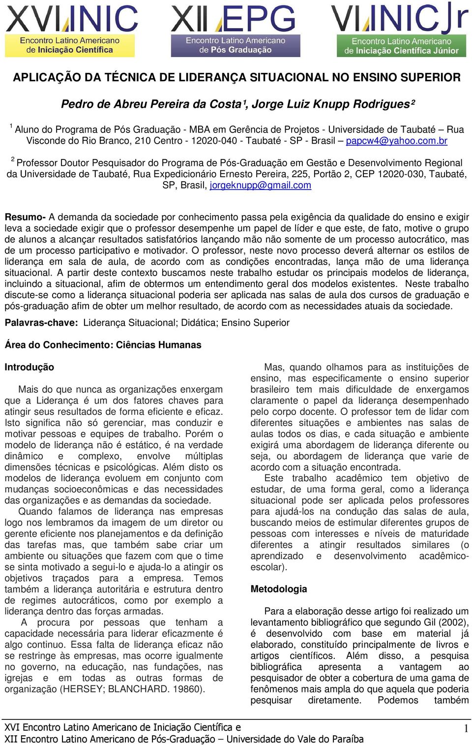 br 2 Professor Doutor Pesquisador do Programa de Pós-Graduação em Gestão e Desenvolvimento Regional da Universidade de Taubaté, Rua Expedicionário Ernesto Pereira, 225, Portão 2, CEP 12020-030,