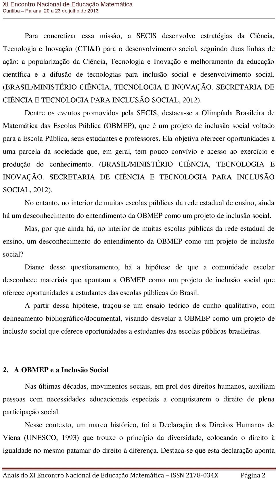 SECRETARIA DE CIÊNCIA E TECNOLOGIA PARA INCLUSÃO SOCIAL, 2012).