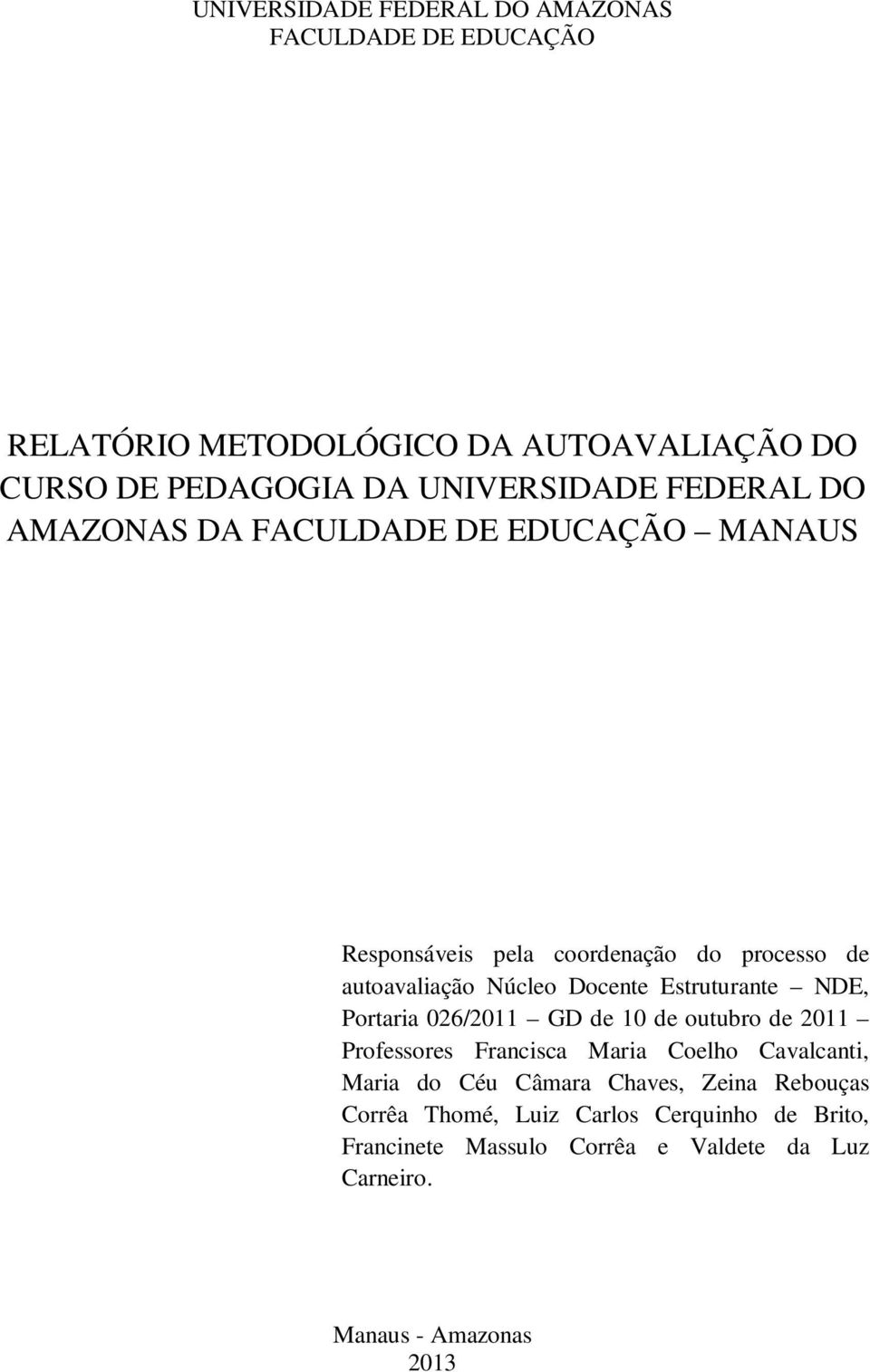 Estruturante NDE, Portaria 026/2011 GD de 10 de outubro de 2011 Professores Francisca Maria Coelho Cavalcanti, Maria do Céu Câmara