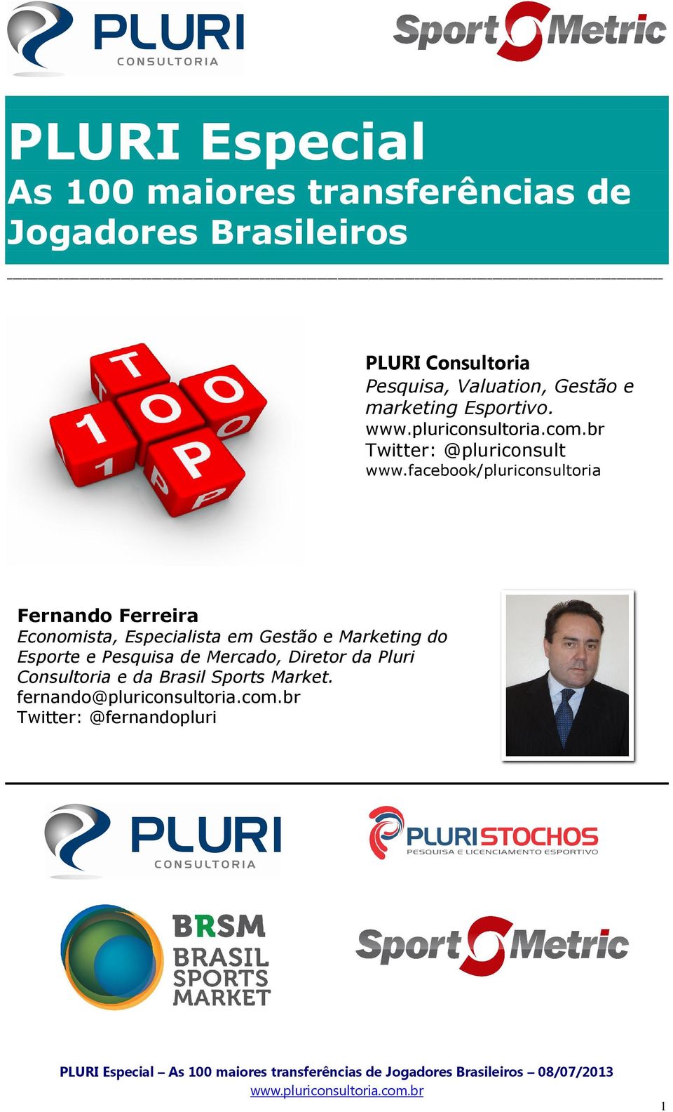 facebook/pluriconsultoria Fernando Ferreira Economista, Especialista em Gestão e Marketing do Esporte
