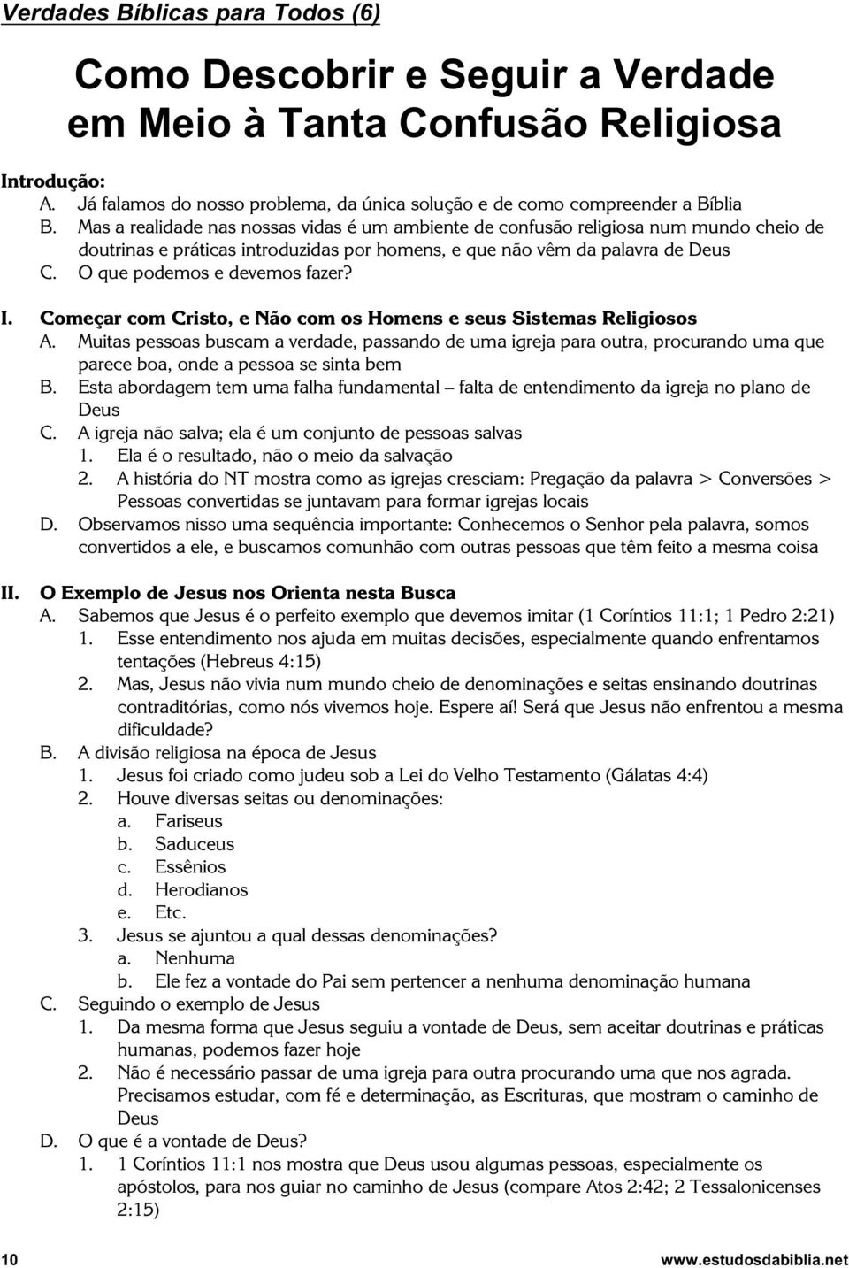 I. Começar com Cristo, e Não com os Homens e seus Sistemas Religiosos A.