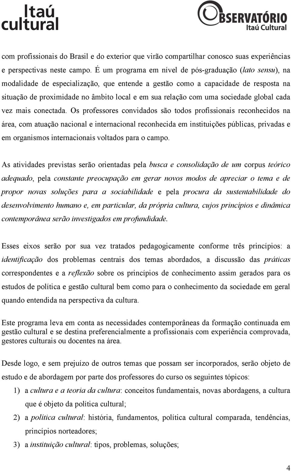 com uma sociedade global cada vez mais conectada.