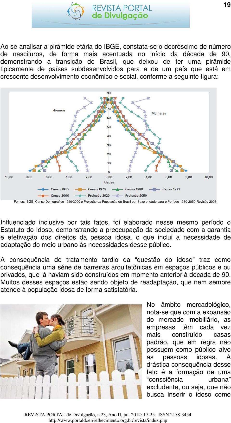 Projeção da População do Brasil por Sexo e Idade para o Período 1980-2050-Revisão 2008.