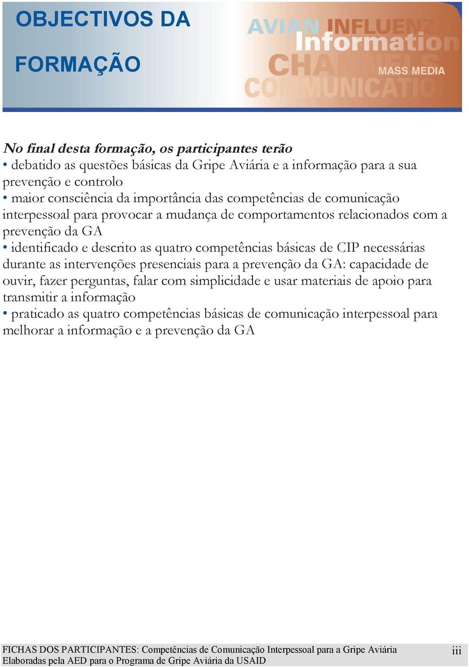 descrito as quatro competências básicas de CIP necessárias durante as intervenções presenciais para a prevenção da GA: capacidade de ouvir, fazer perguntas, falar com