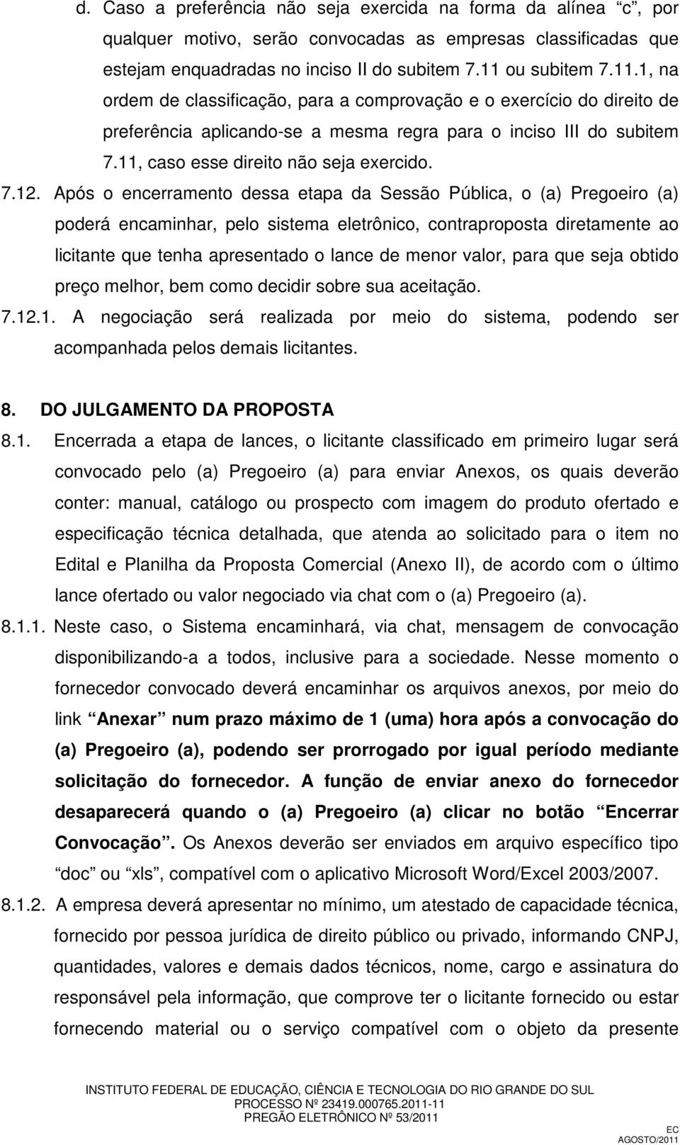 11, caso esse direito não seja exercido. 7.12.