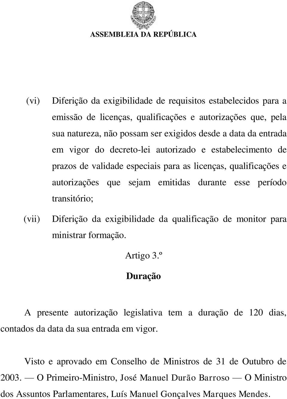 Diferição da exigibilidade da qualificação de monitor para ministrar formação. Artigo 3.