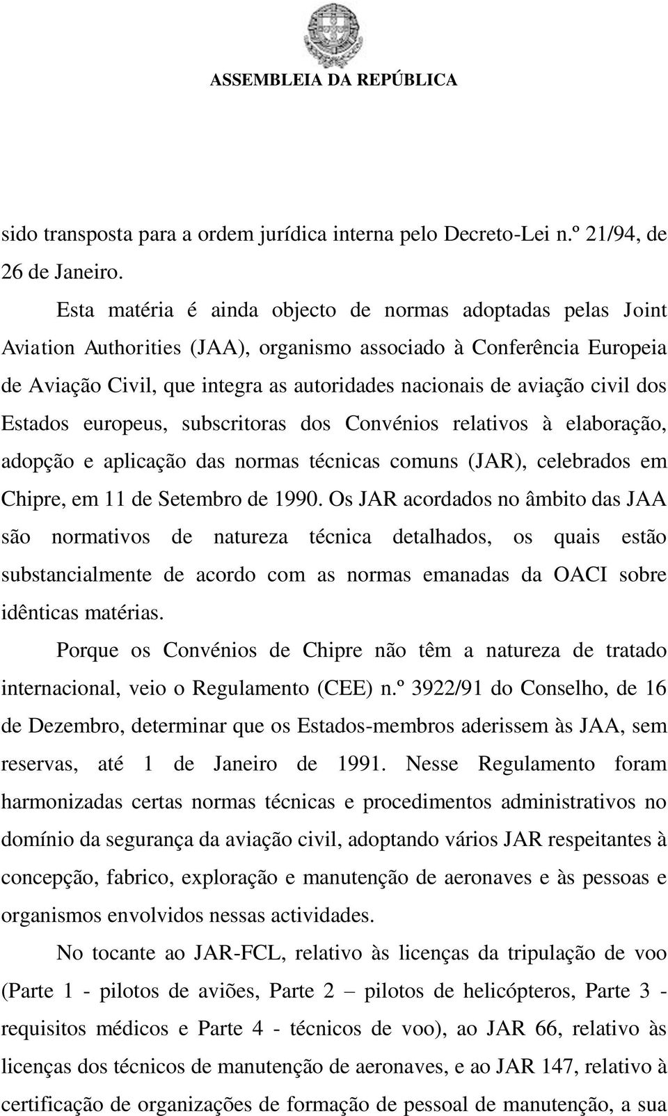 civil dos Estados europeus, subscritoras dos Convénios relativos à elaboração, adopção e aplicação das normas técnicas comuns (JAR), celebrados em Chipre, em 11 de Setembro de 1990.