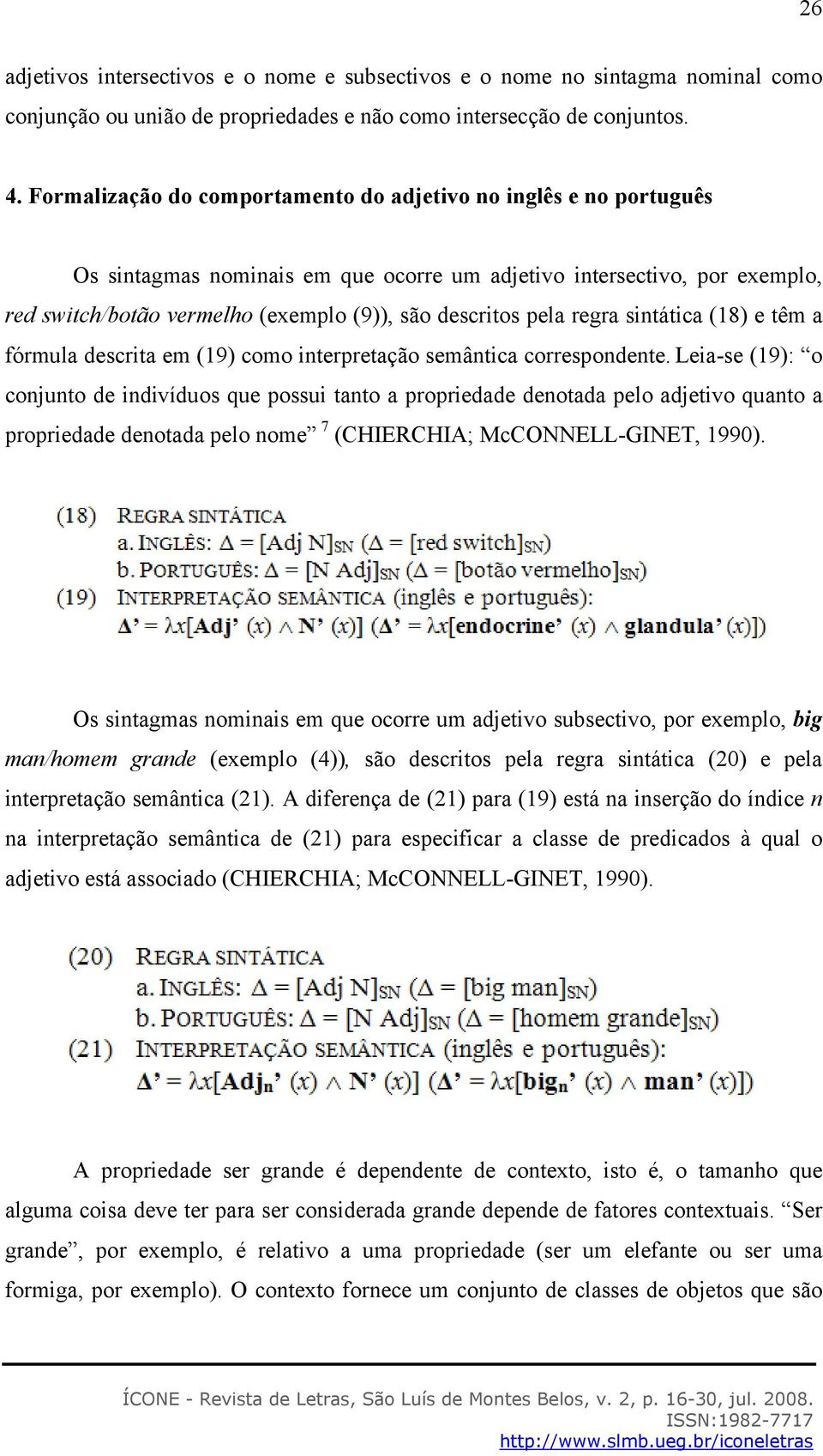 pela regra sintática (18) e têm a fórmula descrita em (19) como interpretação semântica correspondente.